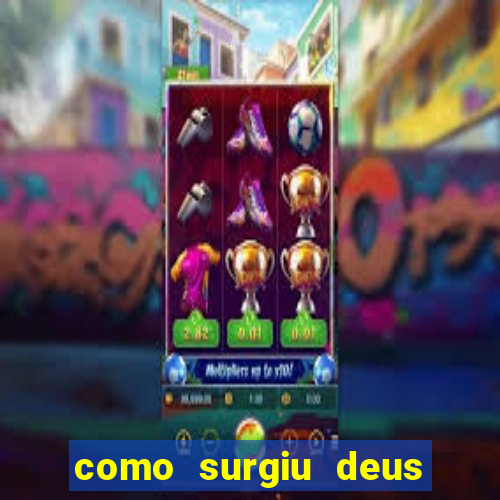 como surgiu deus segundo o espiritismo